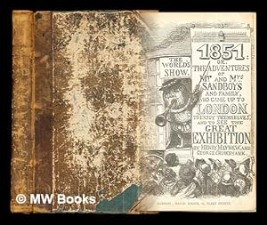 Bild des Verkufers fr 1851 : or, the adventures of Mr and Mrs Sandboys and family, who came up to London to "enjoy themselves", and to see the Great Exhibition / by Henry Mayhew, and George Cruikshank zum Verkauf von MW Books