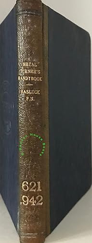 The metal turner's handybook a practical manual for workers at the foot-lathe