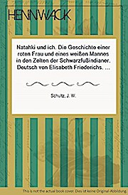 Bild des Verkufers fr Natahki und ich. Die Geschichte einer roten Frau und eines weien Mannes in den Zelten der Schwarzfuindianer. Deutsch von Elisabeth Friederichs. Buchschmuck und Erklrungen von Frederick Weygold. zum Verkauf von Buchliebe-shop I Buchhandlung am Markt