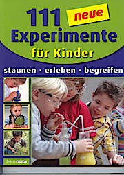 Seller image for 111 neue Experimente spannend - verblffend - kinderleicht for sale by Buchliebe-shop I Buchhandlung am Markt
