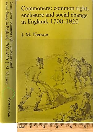 Commoners: common right, enclosure and social change in England, 1700-1820