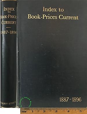 Index to the first ten volumes of Book-Prices Current (1887-1896)
