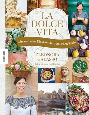 La dolce vita Alte und neue Klassiker der römischen Küche