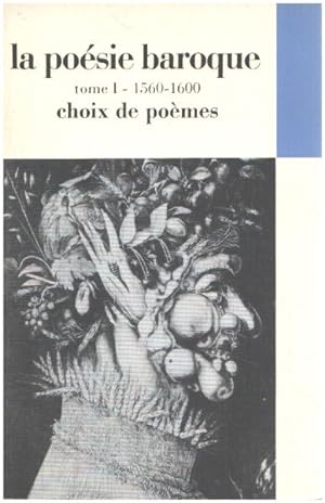 La poésie baroque / tome 1 :1560-1600 ( choix de poèmes