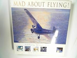 Immagine del venditore per Mad about flying: celebrating 100 years of aviation venduto da Cotswold Internet Books