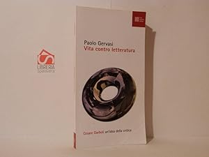 Vita contro letteratura : Cesare Garboli, un'idea della critica