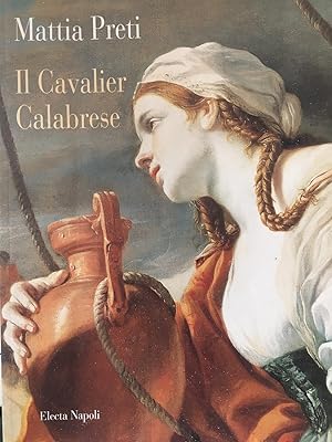 Seller image for Mattia Preti. Il Cavalier Calabrese for sale by Studio Bibliografico Marini