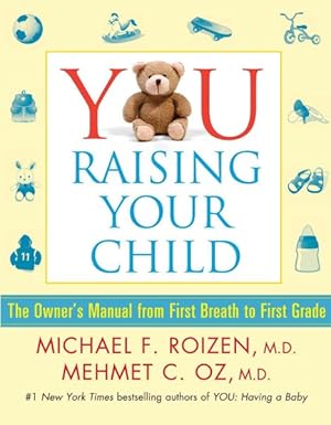 Immagine del venditore per You, Raising Your Child : The Owner's Manual from First Breath to First Grade venduto da GreatBookPrices