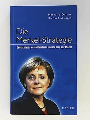 Bild des Verkufers fr Die Merkel-Strategie Deutschlands erste Kanzlerin und ihr Weg zur Macht zum Verkauf von Leserstrahl  (Preise inkl. MwSt.)