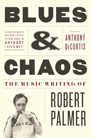 Seller image for Blues & Chaos : The Music Writing of Robert Palmer for sale by GreatBookPrices