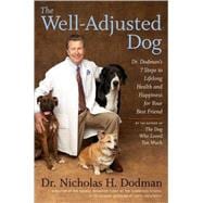 Bild des Verkufers fr The Well-Adjusted Dog: Dr. Dodman's Seven Steps to Lifelong Health and Happiness for Your Best Friend zum Verkauf von eCampus