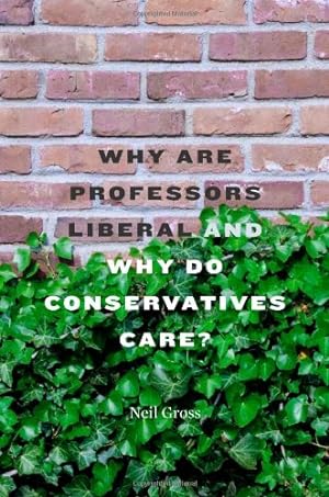 Bild des Verkufers fr Why Are Professors Liberal and Why Do Conservatives Care? by Gross, Neil [Hardcover ] zum Verkauf von booksXpress