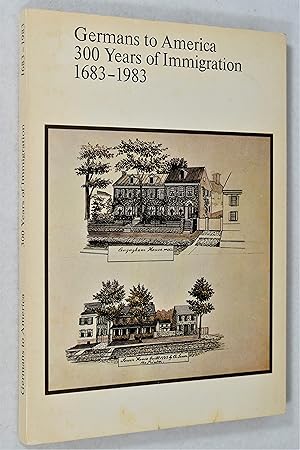 Seller image for GERMANS TO AMERICA 300 YEARS OF IMMIGRATION 1683-1983 for sale by Lost Time