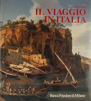 Il viaggio in Italia. Storia di una grande tradizione culturale dal XVI al XIX secolo