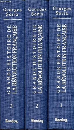 Image du vendeur pour Grande histoire de la rvolution franaise en 3 tomes Tome1: L'embrasement, Tome 2: Les paroxysmes; Tome 3: L'irrversible. Sommaires: Tome 1: la France en rvolte; Le roi et la rvolution; La contre rvolution se lve; Tome 2: Chute de la royaut, L'an mis en vente par Le-Livre