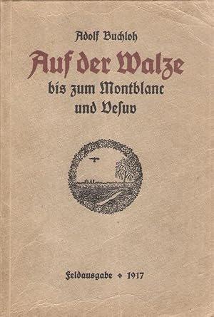 Image du vendeur pour Auf der Walze bis zum Montblanc und Vesuv. Erlebnisse e. wandernden Handwerksburschen von ihm selbst geschrieben. Feldausgabe 1917. (Mit e. Vorw. von Johannes Dose). mis en vente par Brbel Hoffmann