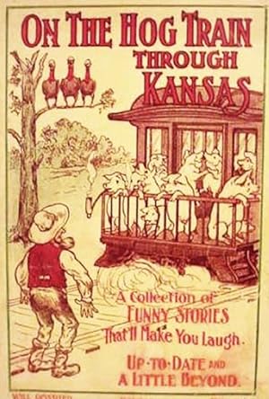On The Hog Train Through Kansas / A Collection Of Funny Stories That'll Make You Laugh / Up-to-Da...