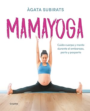 Seller image for Mamayoga Cuida cuerpo y mente durante el embarazo, parto y posparto for sale by Imosver