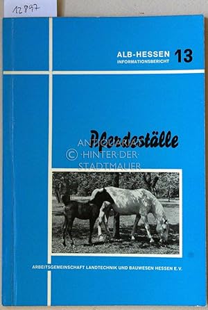 Bild des Verkufers fr Pferdestlle. [= ALB-Hessen Informationsbericht 13] Hrsg. v.d. AG Landtechnik und Bauwesen Hessen e.V. (ALB). zum Verkauf von Antiquariat hinter der Stadtmauer