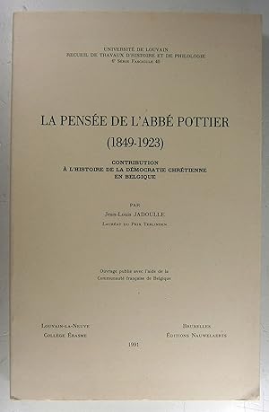 La pensée de l'Abbé Pottier. (1849 - 1923). Contribution à l'histoire de la démocratie chrétienne...