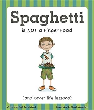 Imagen del vendedor de Spaghetti Is Not a Finger Food: (and other life lessons) by Carmichael, Jodi [Paperback ] a la venta por booksXpress