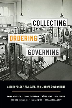 Immagine del venditore per Collecting, Ordering, Governing: Anthropology, Museums, and Liberal Government by Bennett, Tony, Cameron, Fiona, Dias, Nélia, Dibley, Ben, Harrison, Rodney, Jacknis, Ira, McCarthy, Conal [Hardcover ] venduto da booksXpress