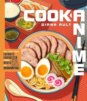 Imagen del vendedor de Cook Anime: Eat Like Your Favorite Characterâfrom Bento to Okonomiyaki by Ault, Diana [Hardcover ] a la venta por booksXpress