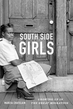 Image du vendeur pour South Side Girls: Growing Up in the Great Migration by Chatelain, Marcia [Hardcover ] mis en vente par booksXpress