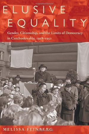 Bild des Verkufers fr Elusive Equality: Gender, Citizenship, and the Limits of Democracy in Czechoslovokia, 1918-1950 (Pitt Russian East European) by Feinberg, Melissa [Paperback ] zum Verkauf von booksXpress