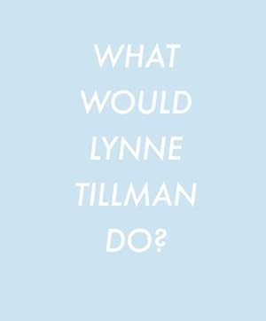 Bild des Verkufers fr What Would Lynne Tillman Do? by Tillman, Lynne [Paperback ] zum Verkauf von booksXpress