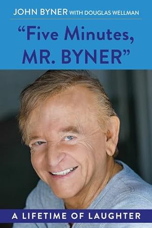 Bild des Verkufers fr Five Minutes, Mr. Byner: A Lifetime of Laughter by Byner, John [Paperback ] zum Verkauf von booksXpress