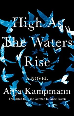 Imagen del vendedor de High as the Waters Rise: A Novel by Kampmann, Anja [Hardcover ] a la venta por booksXpress
