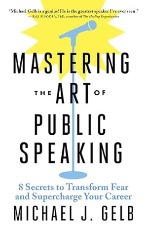 Seller image for Mastering the Art of Public Speaking: 8 Secrets to Transform Fear and Supercharge Your Career by Gelb, Michael J. [Paperback ] for sale by booksXpress