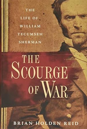 Image du vendeur pour The Scourge of War: The Life of William Tecumseh Sherman by Holden Reid, Brian [Hardcover ] mis en vente par booksXpress