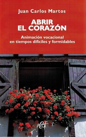 Seller image for Abrir el corazn. Animacin vocacional en tiempos difciles y formidables. for sale by La Librera, Iberoamerikan. Buchhandlung