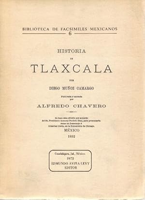 Historia de Tlaxcala. Publicada y anotada por Alfredo Chavero (Facsímile de la edicón de1872).