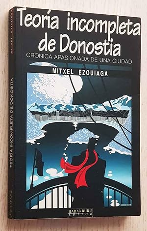 TEORÍA INCOMPLETA DE DONOSTIA. Crónica apasiondada de una ciudad.