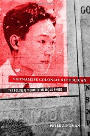 Immagine del venditore per Vietnamese Colonial Republican: The Political Vision of Vu Trong Phung by Zinoman, Peter [Hardcover ] venduto da booksXpress