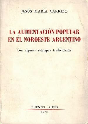 Imagen del vendedor de Alimentacin popular en el noreste argentino, La. Con algunas estampas tradicionales. a la venta por La Librera, Iberoamerikan. Buchhandlung