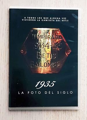 1935, LA FOTO DEL SIGLO. Betis Balompié, temporada 1934-35 (DVD documental)