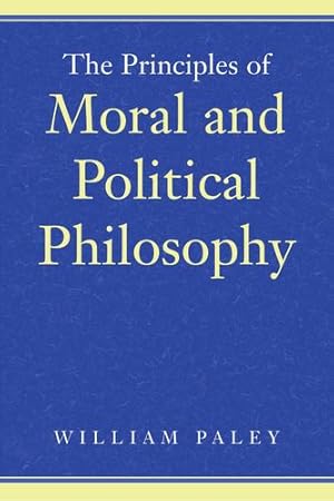 Immagine del venditore per The Principles of Moral and Political Philosophy by Paley, William [Hardcover ] venduto da booksXpress