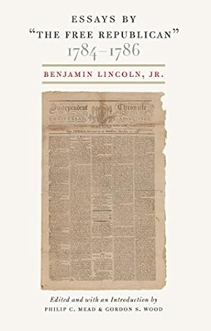 Imagen del vendedor de Essays by "The Free Republican," 1784 1786 by Lincoln Jr, Benjamin [Paperback ] a la venta por booksXpress