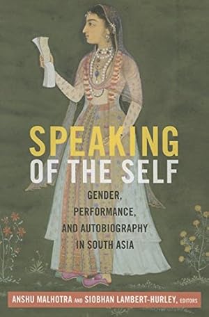 Seller image for Speaking of the Self: Gender, Performance, and Autobiography in South Asia [Hardcover ] for sale by booksXpress