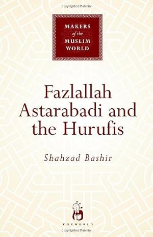 Bild des Verkufers fr Fazlallah Astarabadi and the Hurufis (Makers of the Muslim World) by Shahzad Bashir [Paperback ] zum Verkauf von booksXpress