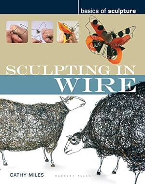 Bild des Verkufers fr Sculpting in wire (Basics of Sculpture) by Miles, Cathy [Paperback ] zum Verkauf von booksXpress