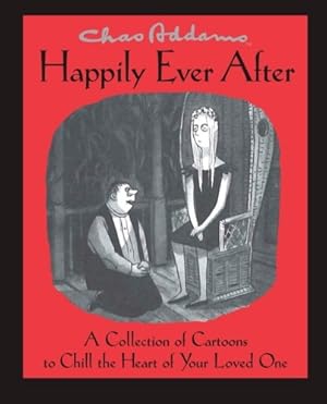 Immagine del venditore per Chas Addams Happily Ever After: A Collection of Cartoons to Chill the Heart of You [Soft Cover ] venduto da booksXpress