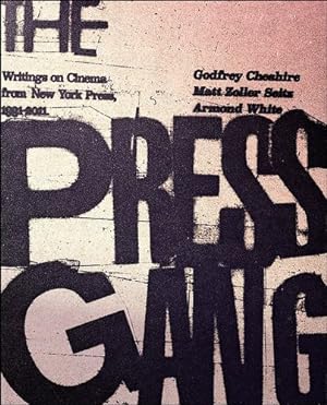 Imagen del vendedor de The Press Gang: Writings on Cinema from New York Press, 1991-2011 by Godfrey, Cheshire, Seitz, Matt Zoller, White, Armond [Paperback ] a la venta por booksXpress