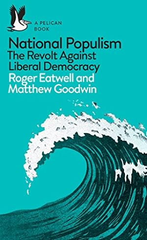 Seller image for National Populism: The Revolt Against Liberal Democracy by Eatwell, Roger, Goodwin, Matthew [Paperback ] for sale by booksXpress