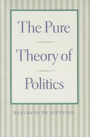 Imagen del vendedor de The Pure Theory of Politics by Jouvenel, Bertrand de [Paperback ] a la venta por booksXpress