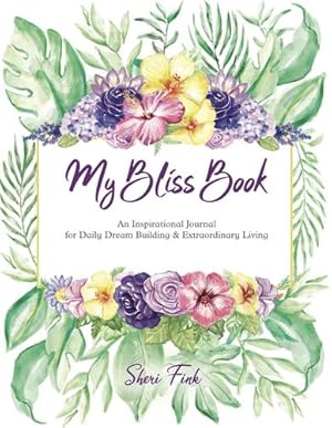 Imagen del vendedor de My Bliss Book: An Inspirational Journal for Daily Dream Building and Extraordinary Living [Soft Cover ] a la venta por booksXpress